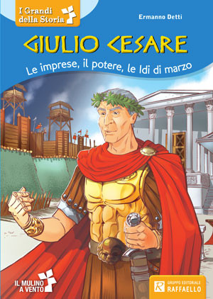 GIULIO CESARE  - Le imprese il potere le Idi di marzo Raffaello Libri