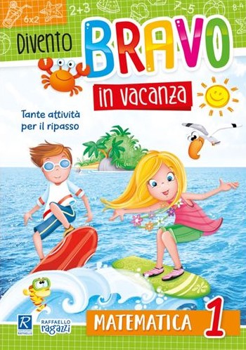 Divento Bravo in Vacanza Matematica 1 Raffaello Libri