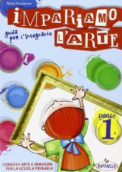IMPARIAMO L'ARTE I LIV. GUIDA Raffaello Libri