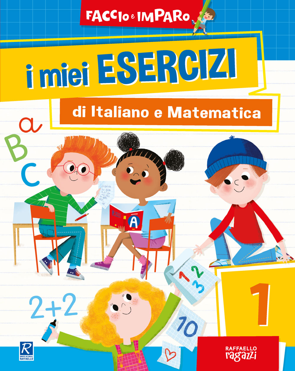 I MIEI ESERCIZI DI ITALIANO E MATEMATICA 1 Raffaello Libri