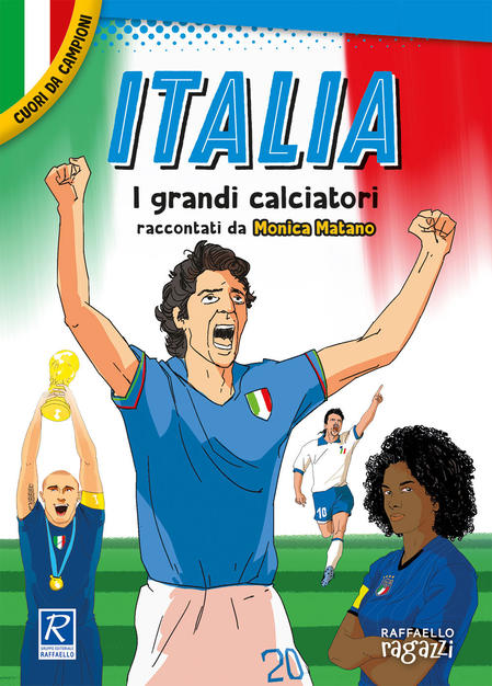 ITALIA I PIU' GRANDI GIOCATORI RACCONTATI DA MONICA MATANO Raffaello Libri