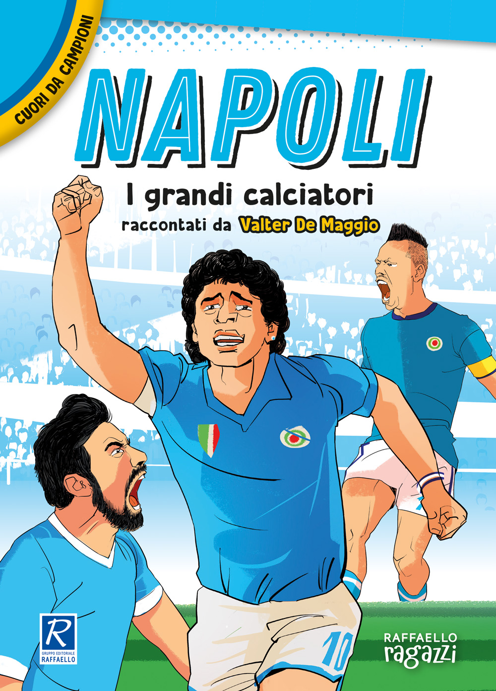 NAPOLI I GRANDI CALCIATORI RACCONTATI DA VALTER DE MAGGIO Raffaello Libri