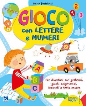 GIOCO CON LETTERE E NUMERI Raffaello Libri