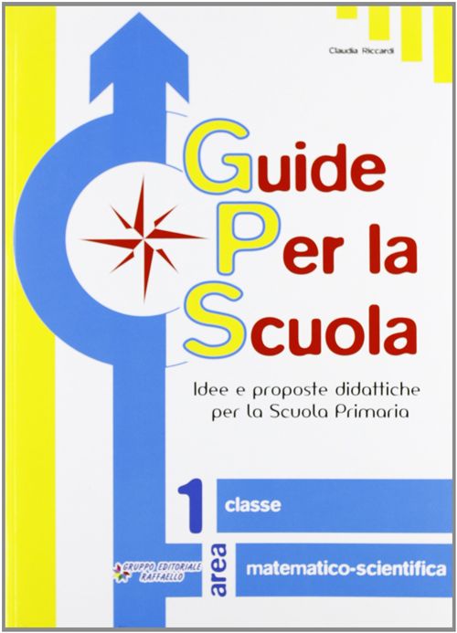 Guida GPS - Guide per la Scuola 1 - Scientifica  raffaello libri