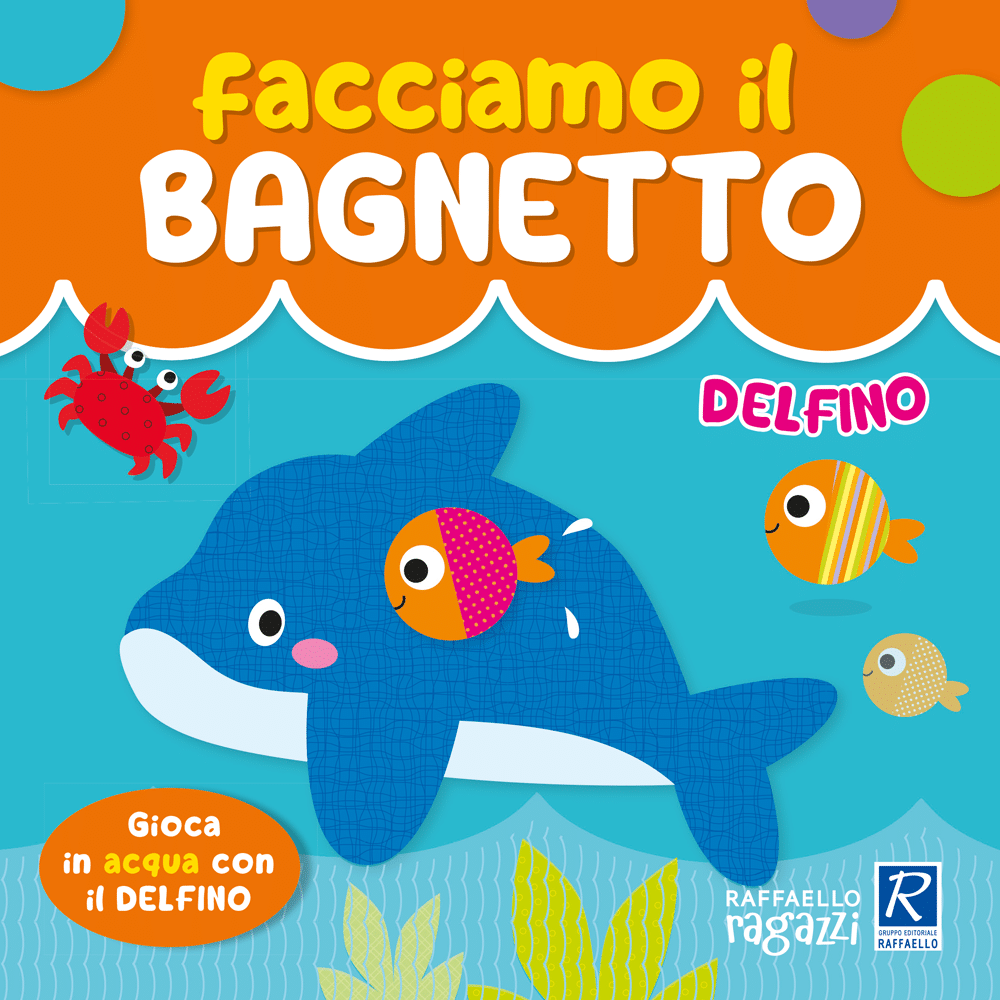 Facciamo il bagnetto - Delfino raffaello