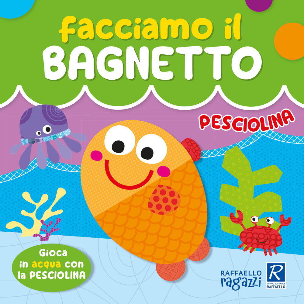 Facciamo il bagnetto - Pesciolina raffaello