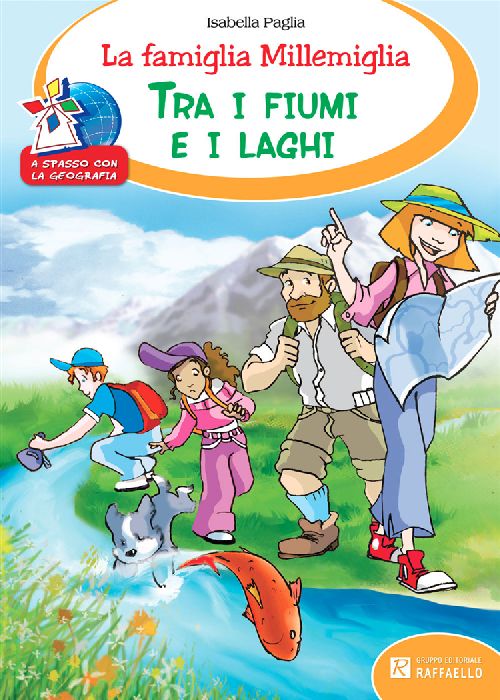 LA FAMIGLIA MILLEMIGLIA TRA I FIUMI  E I LAGHI Raffaello Libri