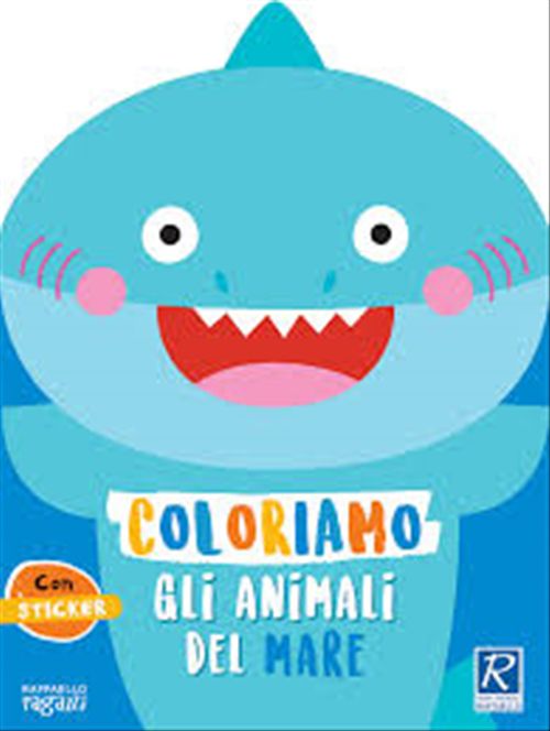 COLORIAMO GLI ANIMALI DEL MARE Raffaello Libri