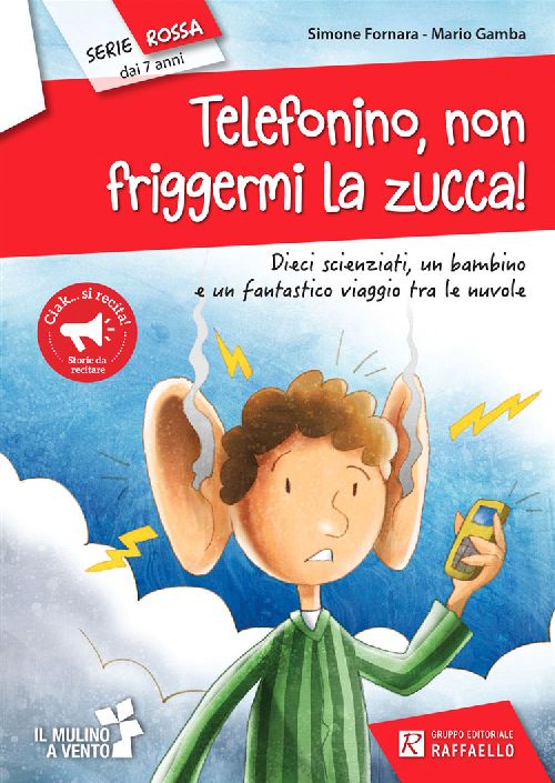 TELEFONINO , NON FRIGGERMI LA ZUCCA! Raffaello Libri