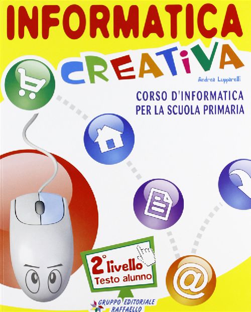 INFORMATICA CREATIVA II LIVELLO Raffaello libri