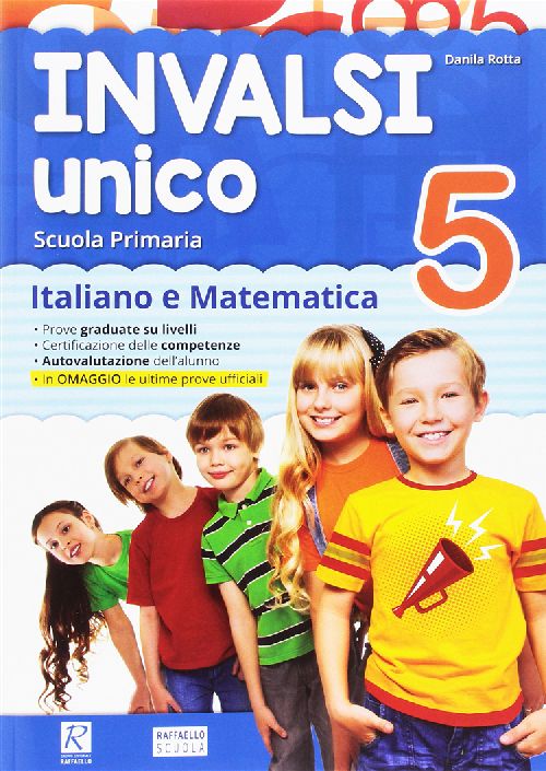 INVALSI UNICO ITALIANO E MATEMATICA CLASSE 5 Raffaello Libri