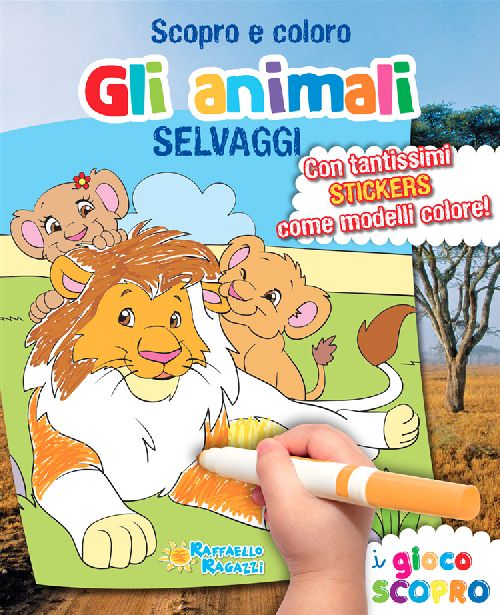SCOPRO E COLORO ANIMALI SELVAGGI  Raffaello Libri