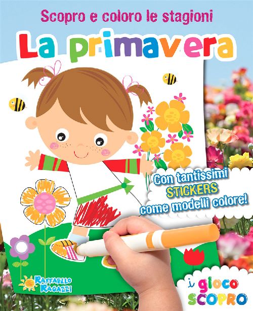 SCOPRO E COLORO LA PRIMAVERA  Raffaello Libri