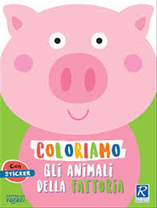 COLORIAMO GLI ANIMALI DELLA FATTORIA Raffaello Libri